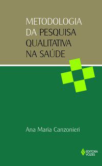 METODOLOGIA DA PESQUISA QUALITATIVA NA SAÚDE - CANZONIERI, ANA MARIA