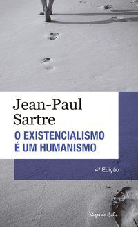 EXISTENCIALISMO É UM HUMANISMO - SARTRE, JEAN-PAUL