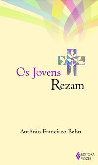 JOVENS REZAM - BOHN, ANTÔNIO FRANCISCO