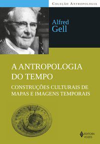 ANTROPOLOGIA DO TEMPO - GELL, ALFRED