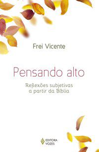 PENSANDO ALTO - FREI VICENTE