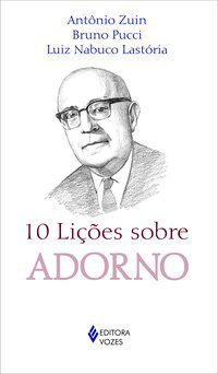 10 LIÇÕES SOBRE ADORNO - PUCCI, BRUNO