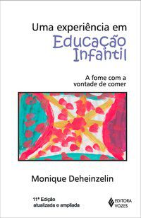 UMA EXPERIÊNCIA EM EDUCAÇÃO INFANTIL - DEHEINZELIN, MONIQUE