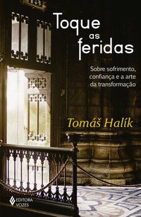 TOQUE AS FERIDAS - HALÍK, TOMÁS