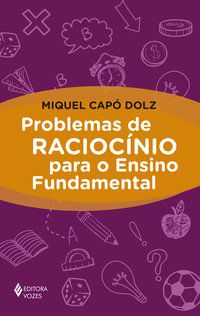 PROBLEMAS DE RACIOCÍNIO PARA O ENSINO FUNDAMENTAL - DOLZ, MIQUEL CAPÓ