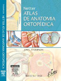 NETTER ATLAS DE ANATOMIA ORTOPÉDICA - JON C. THOMPSON