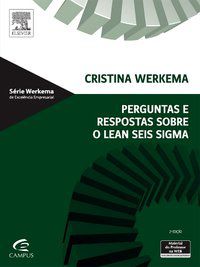 PERGUNTAS E RESPOSTAS SOBRE O LEAN SEIS SIGMA - WERKEMA, CRISTINA