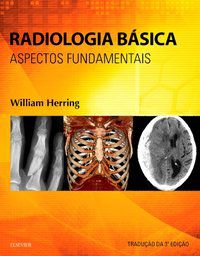 RADIOLOGIA BÁSICA - ASPECTOS FUNDAMENTAIS - WILLIAM HERRING
