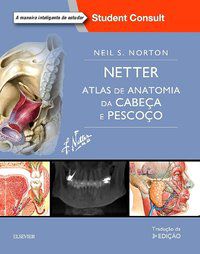 NETTER ATLAS DE ANATOMIA DA CABEÇA E PESCOÇO - NEIL S. NORTON