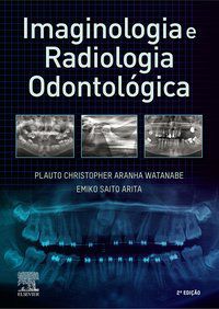 IMAGINOLOGIA E RADIOLOGIA ODONTOLÓGICA - PLAUTO CHRISTOPHER ARANHA WATANABE