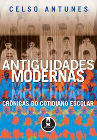 ANTIGUIDADES MODERNAS - ANTUNES, CELSO