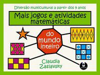 MAIS JOGOS E ATIVIDADES MATEMÁTICAS DO MUNDO INTEIRO - ZASLAVSKY, CLAUDIA