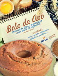 BOLO DE AVÓ : 60 RECEITAS FÁCEIS, ECONÔMICAS E COM GOSTO DE INFÂNCIA! - BOCCATO, ANDRÉ