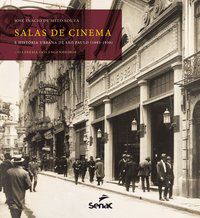SALAS DE CINEMA E HISTÓRIA URBANA DE SÃO PAULO (1895-1930) - SOUZA, JOSÉ INÁCIO DE MELO