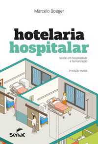 HOTELARIA HOSPITALAR: GESTÃO EM HOSPITALIDADE E HUMANIZAÇÃO - BOEGER, MARCELO
