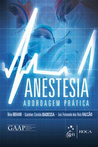 ANESTESIA - ABORDAGEM PRÁTICA - FALCÃO, LUIZ FERNANDO DOS REIS