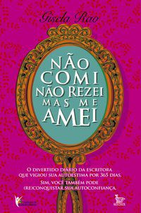 NÃO COMI NÃO REZEI MAS ME AMEI - RAO, GISELA