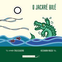 O JACARÉ BILÉ - ROSCOE, ALESSANDRA