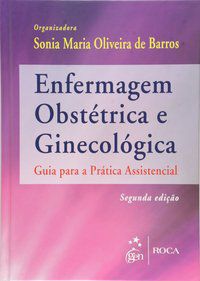 ENFERMAGEM OBSTÉTRICA E GINECOLÓGICA - BARROS, SONIA MARIA O.