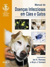 MANUAL DE DOENÇAS INFECCIOSAS EM CÃES E GATOS - RAMSEY, IAN K.