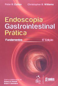 ENDOSCOPIA GASTROINTESTINAL PRÁTICA - OS FUNDAMENTOS - CHRISTOPHER
