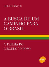 A BUSCA DE UM CAMINHO PARA O BRASIL - SANTOS, HELIO