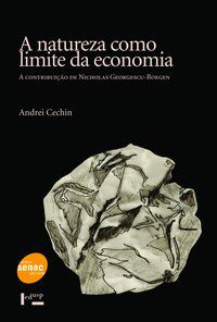 A NATUREZA COMO LIMITE DA ECONOMIA - CECHIN, ANDREI