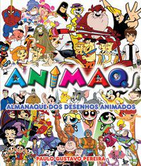 ANIMAQ - ALMANAQUE DOS DESENHOS ANIMADOS - PEREIRA, PAULO GUSTAVO