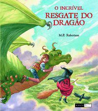 O INCRÍVEL RESGATE DO DRAGÃO - ROBERTSON, M. P.