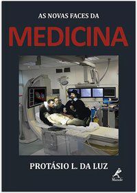AS NOVAS FACES DA MEDICINA - LUZ, PROTÁSIO L. DA