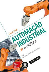 AUTOMAÇÃO INDUSTRIAL NA PRÁTICA - LAMB, FRANK