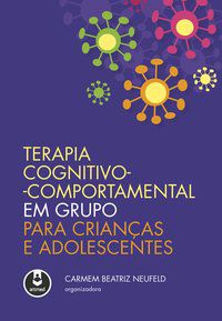TERAPIA COGNITIVO-COMPORTAMENTAL EM GRUPO PARA CRIANÇAS E ADOLESCENTES -