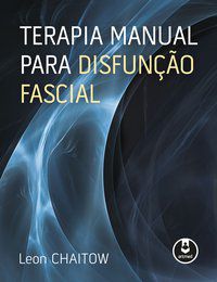 TERAPIA MANUAL PARA DISFUNÇÃO FASCIAL - CHAITOW, LEON
