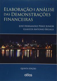 ELABORAÇÃO E ANÁLISE DAS DEMONSTRAÇÕES FINANCEIRAS - BEGALLI, GLAUCOS ANTONIO