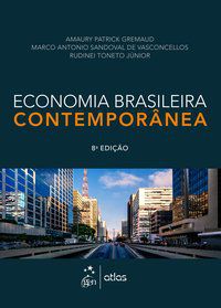 ECONOMIA BRASILEIRA CONTEMPORÂNEA - GREMAUD/VASCONCELLOS/TONETO JR