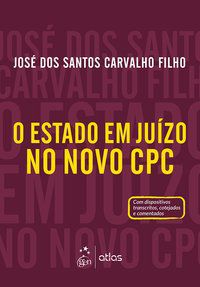 O ESTADO EM JUÍZO NO NOVO CPC - CARVALHO FILHO, JOSÉ DOS SANTOS