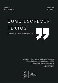 COMO ESCREVER TEXTOS - GÊNEROS E SEQUÊNCIAS TEXTUAIS - MEDEIROS, JOÃO BOSCO