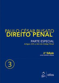 DIREITO PENAL - PARTE ESPECIAL - VOL. 3 - BUSATO, PAULO CÉSAR