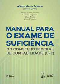 MANUAL PARA O EXAME DE SUFICIÊNCIA DO CONSELHO FEDERAL DE CONTABILIDADE - SCHERRER, ALBERTO MANOEL