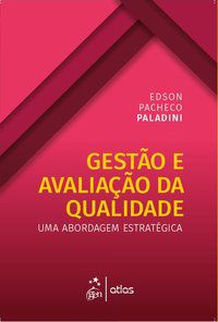 GESTÃO E AVALIAÇÃO DA QUALIDADE - UMA ABORDAGEM ESTRATÉGICA - PALADINI, EDSON PACHECO