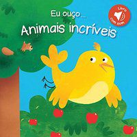 ANIMAIS INCRÍVEIS : EU OUÇO... - YOYO BOOKS