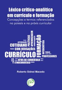 LÉXICO CRÍTICO-ANALÍTICO EM CURRÍCULO E FORMAÇÃO - MACEDO, ROBERTO SIDNEI