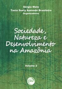 SOCIEDADE, NATUREZA E DESENVOLVIMENTO NA AMAZÔNIA - VOLUME 2 - BRASILEIRO, TÂNIA SUELY AZEVEDO