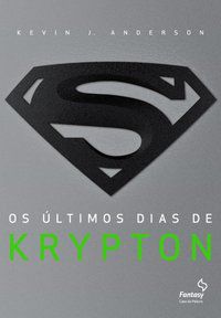 OS ÚLTIMOS DIAS DE KRYPTON - ANDERSON, KEVIN J.