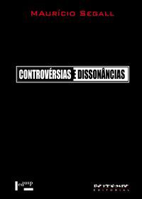 CONTROVÉRSIAS E DISSONÂNCIAS - SEGALL, MAURÍCIO
