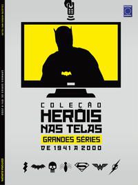 HERÓIS NAS TELAS: GRANDES SÉRIES DE 1941 A 2000 - EDITORA EUROPA