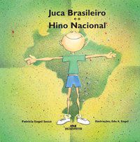 JUCA BRASILEIRO E O HINO NACIONAL - SECCO, PATRÍCIA ENGEL