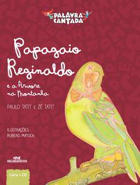 PAPAGAIO REGINALDO E A ÁRVORE DA MONTANHA - TATIT, PAULO
