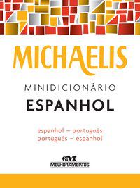 MICHAELIS MINIDICIONÁRIO ESPANHOL - MELHORAMENTOS