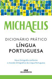 MICHAELIS DICIONÁRIO PRÁTICO LÍNGUA PORTUGUESA - MELHORAMENTOS